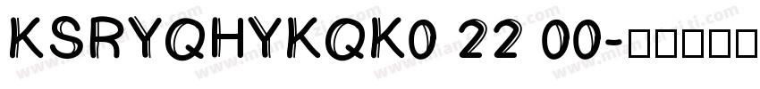 KSRYQHYKQK0 22 00字体转换